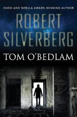 Tom O'Bedlam(English, Paperback, Silverberg Robert)