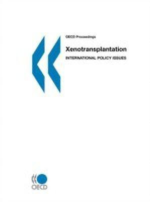 Xenotransplantation: International Policy Issues(English, Paperback, OECD Published by OECD Publishing)