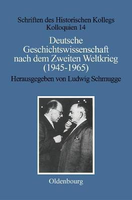 Deutsche Geschichtswissenschaft Nach Dem Zweiten Weltkrieg (1945-1965)(German, Hardcover, unknown)