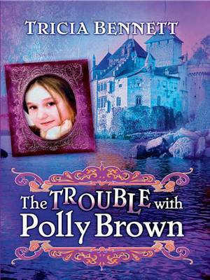 The Trouble with Polly Brown(English, Electronic book text, Bennett Tricia)