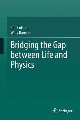 Bridging the Gap between Life and Physics(English, Hardcover, Cottam Ron)
