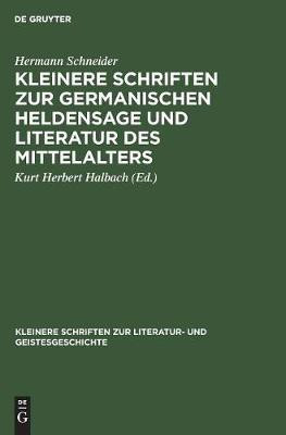 Kleinere Schriften Zur Germanischen Heldensage Und Literatur Des Mittelalters(German, Hardcover, Schneider Hermann)