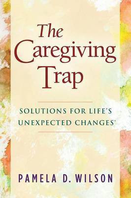 The Caregiving Trap(English, Paperback, Wilson Pamela D.)