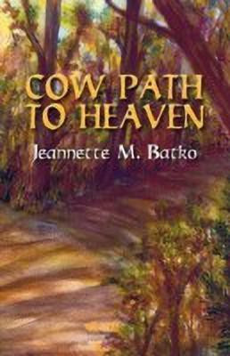 Cow Path to Heaven(English, Paperback, Batko Jeanette M)