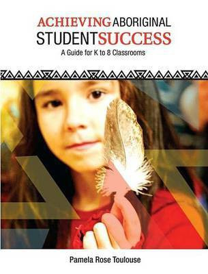 Achieving Aboriginal Student Success(English, Electronic book text, Toulouse Pamela Rose)