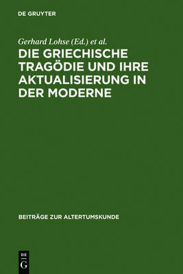 Die Griechische Tragoedie Und Ihre Aktualisierung in Der Moderne(German, Hardcover, unknown)
