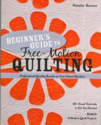 Beginner's Guide to Free-Motion Quilting(English, Paperback, Whiting Bonner Natalia)