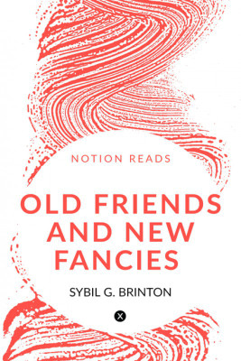 OLD FRIENDS AND NEW FANCIES(English, Paperback, SYBIL G. BRINTON)
