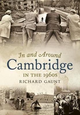 In and Around Cambridge in the 1960s(English, Paperback, Richard Gaunt)