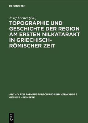Topographie und Geschichte der Region am ersten Nilkatarakt in griechisch-roemischer Zeit(German, Hardcover, unknown)