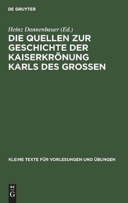 Die Quellen Zur Geschichte Der Kaiserkroenung Karls Des Grossen(German, Hardcover, unknown)