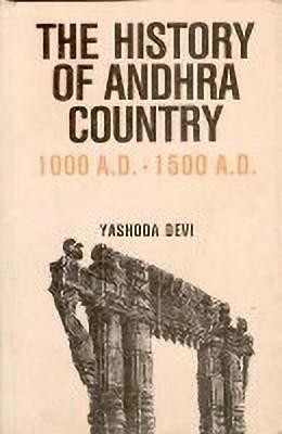 The History of Andhra Country 1000 A.D-1500 A.D.(English, Hardcover, Yashoda Devi)