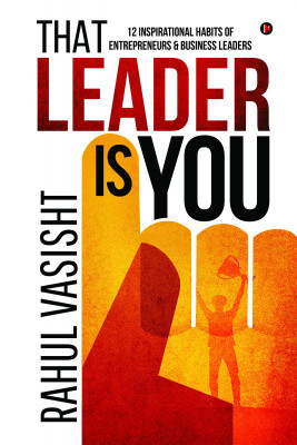 That Leader is You(English, Paperback, Rahul Vasisht)