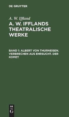 Albert von Thurneisen. Verbrechen aus Ehrsucht. Der Komet(German, Hardcover, Iffland August Wilhelm)