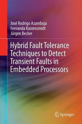 Hybrid Fault Tolerance Techniques to Detect Transient Faults in Embedded Processors(English, Electronic book text, unknown)