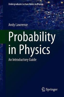 Probability in Physics(English, Paperback, Lawrence Andy)