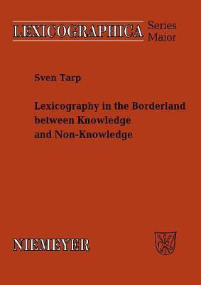 Lexicography in the Borderland between Knowledge and Non-Knowledge(English, Electronic book text, Tarp Sven)
