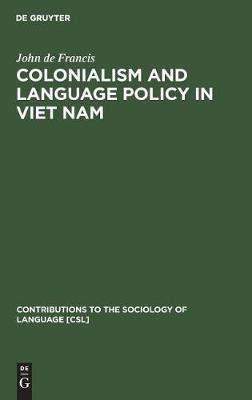 Colonialism and Language Policy in Viet Nam(English, Hardcover, Francis John de)