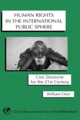 Human Rights in the International Public Sphere(English, Hardcover, Over William)