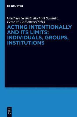 Acting Intentionally and Its Limits: Individuals, Groups, Institutions(English, Electronic book text, unknown)
