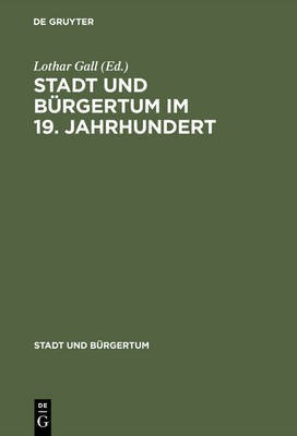 Stadt Und Buergertum Im 19. Jahrhundert(German, Hardcover, unknown)
