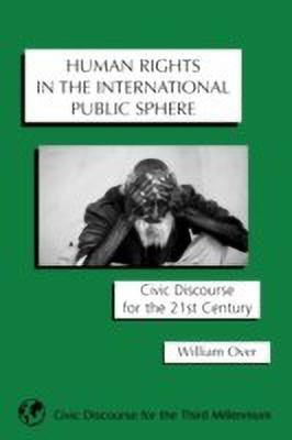 Human Rights in the International Public Sphere(English, Paperback, Over William)