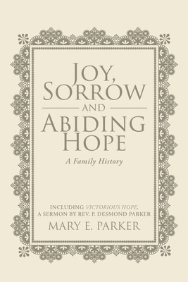 Joy, Sorrow and Abiding Hope (A Family History)(English, Paperback, Parker Mary E)