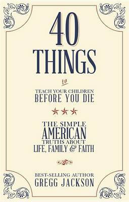 40 Things to Teach Your Children Before You Die(English, Electronic book text, unknown)