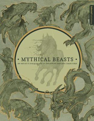 Mythical Beasts: An Artist's Field Guide to Designing Fantasy Creatures(English, Hardcover, unknown)