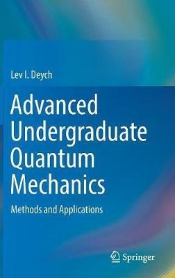 Advanced Undergraduate Quantum Mechanics(English, Hardcover, Deych Lev I.)