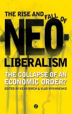 The Rise and Fall of Neoliberalism(English, Electronic book text, unknown)