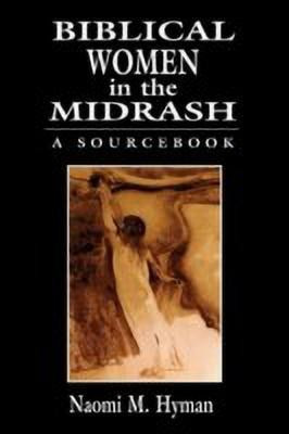 Biblical Women in the Midrash(English, Hardcover, Hyman Naomi Mara)