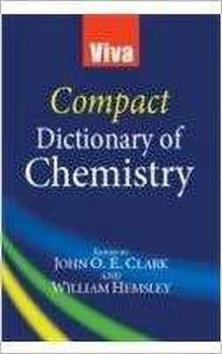 Viva Compact Dictionary of Chemistry(English, Paperback, Clark John O. E.)