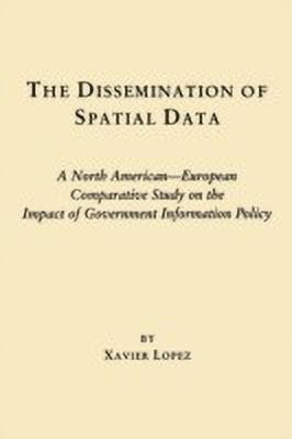 The Dissemination of Spatial Data(English, Paperback, Lopez Xavier)