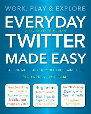 Everyday Twitter Made Easy (Updated for 2017-2018)(English, Paperback, Williams Richard)
