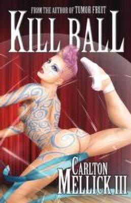 Kill Ball(English, Paperback, Mellick III Carlton)
