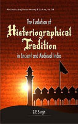 The Evolution of Historiographical Tradition in Ancient and Medieval India(English, Hardcover, Singh G. P.)