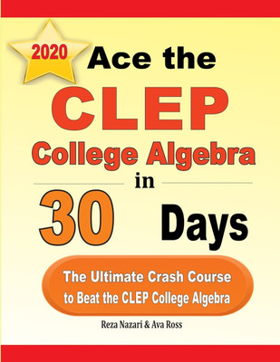 Ace the CLEP College Algebra in 30 Days(English, Paperback, Nazari Reza)