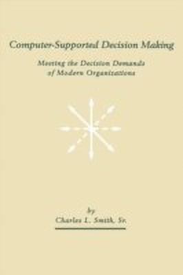 Computer-Supported Decision Making(English, Paperback, Smith Charles L. Sr.)