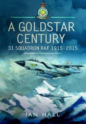 Goldstar Century: 31 Squadron RAF 1915-2015(English, Hardcover, Hall Ian)