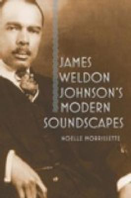 James Weldon Johnson's Modern Soundscapes(English, Paperback, Morrissette Noelle)