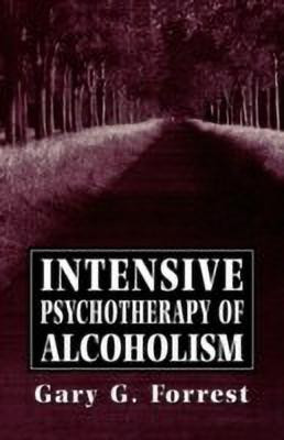 Intensive Psychotherapy of Alcoholism(English, Paperback, Forrest Gary G.)