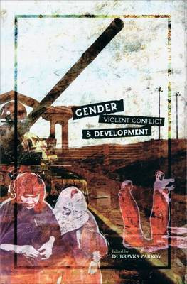 Gender, Violent Conflict and Development(English, Hardcover, Zarkov Dubravka)