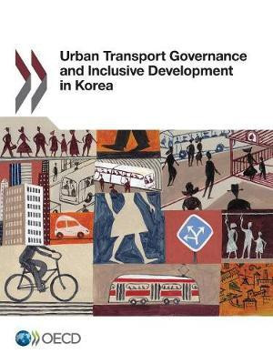 Urban transport governance and inclusive development in Korea(English, Paperback, Organisation for Economic Co-operation, Development)