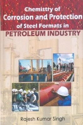 Chemistry of Corrosion and Protection of Steel Formats in Petroleum Industry(English, Hardcover, Singh Rajesh Kumar)