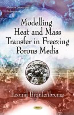 Modelling Heat & Mass Transfer in Freezing Porous Media(English, Hardcover, Bronfenbrener Leonid)