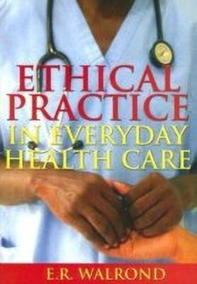 Ethical Practice in Everyday Health Care(English, Paperback, Walrond E. R.)