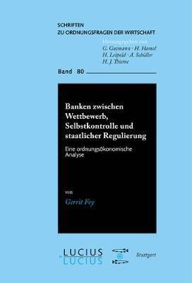 Banken zwischen Wettbewerb, Selbstkontrolle und staatlicher Regulierung(German, Paperback, Fey Gerrit)