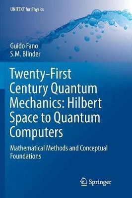 Twenty-First Century Quantum Mechanics: Hilbert Space to Quantum Computers(English, Paperback, Fano Guido)