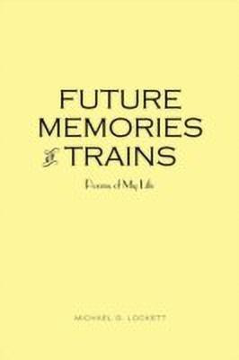 Future Memories of Trains(English, Paperback, Lockett Michael G.)